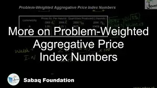 More on Problem-Weighted Aggregative Price Index Numbers, Statistics Lecture | Sabaq.pk
