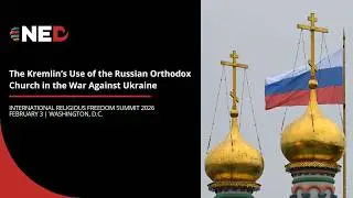 The Kremlin&rsquo;s Use of the Russian Orthodox Church in the War Against Ukraine