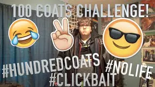 100 COATS CHALLENGE - COAT EDITION (GONE WRONG)