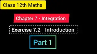 Integration | class 12th maths | chapter 7 | Exercises 7.2 | Introduction ||