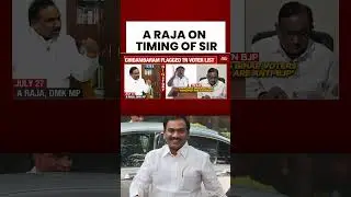 Voter List War: A Raja casts doubt over timing of Bihar SIR | Bihar migrants | Tamil Nadu