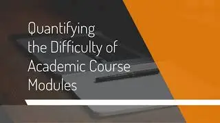 Quantifying the Difficulty of Academic Course Modules - PCI 2020 (English audio)