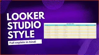 Looker studio style option full explain in hindi