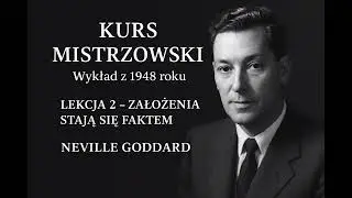 Neville Goddard - Kurs Mistrzowski - Lekcja Druga 