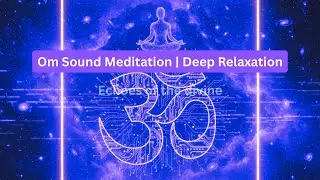 Om Sound Meditation -Deep Relaxation-Om Aum Chant Meditation (Approx. 10 Minutes)