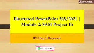 Illustrated PowerPoint 365/2021 | Module 2: SAM Project 1b | Help in Homework | #solved #homework