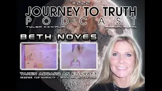 EP 222 - Beth Noyes: Taken Aboard an ET Craft - Message For Humanity - Space Ark Activations