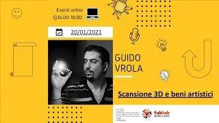 #MAKERCLASS con Guido Vrola: [Scansione 3D e Beni Artistici]