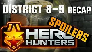 Hero Hunters: District 8-9 Story Recap (SPOILERS)