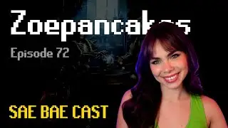 Zoepancakes - Twitch Culture, Dealing with a Horny Community, Acting, Wellness | Sae Bae Cast 72