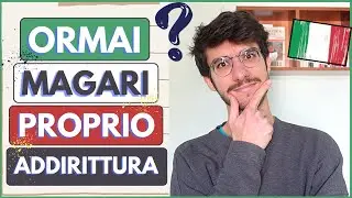 Italian TEST [B1-B2] on ORMAI, PROPRIO, MAGARI, ADDIRITTURA 🇮🇹
