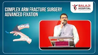 🔬💪Advanced Surgical Fixation for a Complex Arm Bone Fracture&mdash;Balaji Hospital 🏥 🩺💙