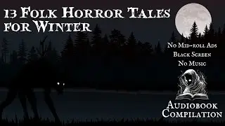 13 Spooky Folk Horror Tales for Cold Nights #audiobook #compilation