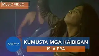 Isla Era - Kumusta Mga Kaibigan (Official Music Video)