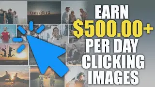 Earn $500+ Per Day By Clicking Images Online (Fast Way To Make Money Online)