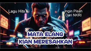 Matel Mata Elang kian Meresahkan Mengancam Ingin Pisah Dari NKRI Kumpulan Lagu Hits Ai