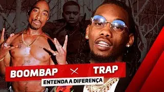 ENTENDA A DIFERENÇA DE BOOMBAP E TRAP