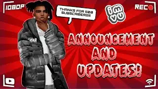 THANKS FOR 500 SUBSCRIBERS + UPDATES (IMVU GAMEPLAY)