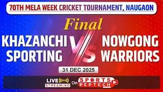 FINAL | Khazanchi Sporting Vs Nowgong Warriors | LIVE