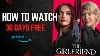 Where to Watch The Girlfriend (2025) | Amazon Prime Free Trial & Prime Student Deals