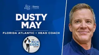 Florida Atlantic Head Coach Dusty May Talks Owl&rsquo;s Final Four Run with Rich Eisen | Full Interview