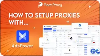 AdsPower Proxy Setup Tutorial: How to Connect and Use FleetProxy (Step-by-Step)