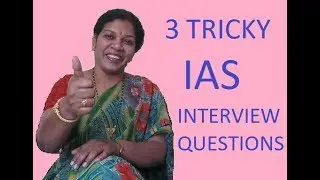 3  TRICKY  IAS/IPS  INTERVIEW  QUESTIONS