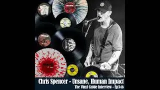 Ep346: The Records of UNSANE with Chris Spencer