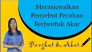 Merasionalkan Penyebut Pecahan Berbentuk Akar