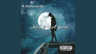 What is real pain (feat. Ebktootie48)