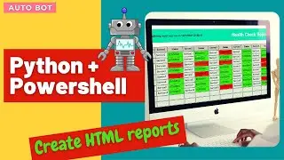 Python-Powershell to create automated HTML health status reports |Easy to scale
