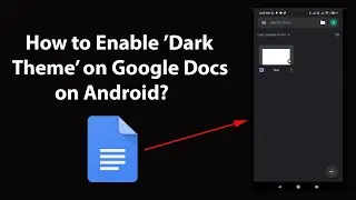 How to Enable Dark Theme on Google Docs on Android?