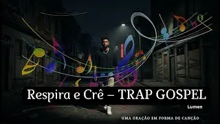 Respire e Cr&ecirc; &ndash; TRAP GOSPEL (Uma ora&ccedil;&atilde;o em forma de can&ccedil;&atilde;o) 🙏🔥