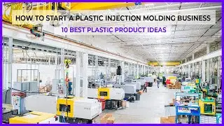 How To Start A Plastic Injection Molding Business - 10 Best Plastic Product Ideas