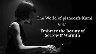 Emotional Piano Music [Sheet Music Available] | The World of pianocafe Kumi Vol.1