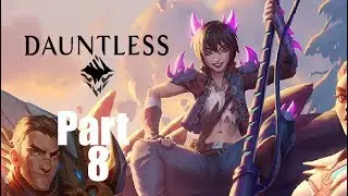 Dauntless Walkthrough Gameplay Part 8 