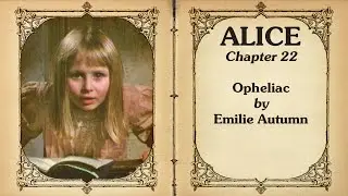 ALICE Ch. 22: Opheliac - Emilie Autumn - Jukebox Musical