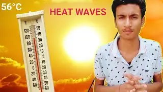 How Heat Waves Impacts Our Environment And Health? ||Part :1||World's Most Hottest Year ||