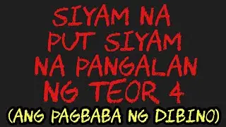 SIYAM NA PUT SIYAM NA PANGALAN NG TEOR 4 (Ang Pagbaba ng Dibino)