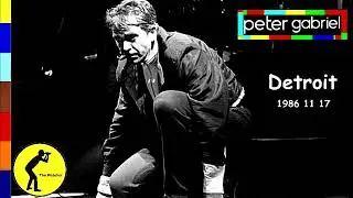 PETER GABRIEL * 1986 11 17 * DETROIT * JOE LOUIS ARENA * SO TOUR * MI * USA  (Audio)