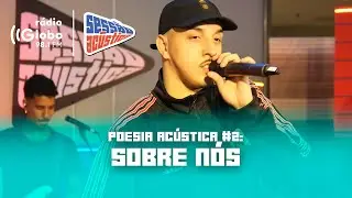 Poesia Acústica #2: Sobre Nós - Sessão Acústica Com Delacruz | Rádio Globo