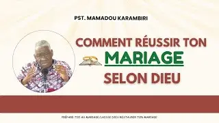Pst Mamadou Karambiri - R&eacute;ussir Ton Mariage Selon Dieu #ReussirMonMariage #RestaurerMonMariage