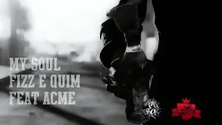 Fizz & Quim - My Soul feat. Acme (Prod. Fizz)(LETRA)