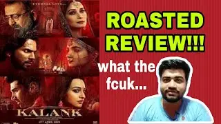 KALANK ROASTED REVIEW|VARUN|ALIA|ADITYA ROY KAPOOR|SANJAY DUTT|MADHURI DIXIT|KARAN JOHAR