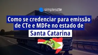 Santa Catarina: Como se credenciar para emiss&atilde;o de CTe e MDFe | Passo a passo