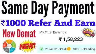 Same Day Payment || ₹1000 Refer And Earn || New Demat Instant Refer Earning Payment