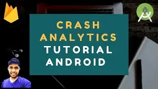 Crash Analytics/Reporting Tutorial Android | Firebase 2017 | Easy