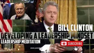 BILL CLINTON Leadership Meditation