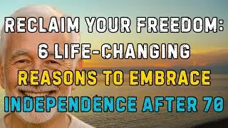 6 Powerful Reasons It&rsquo;s Better To Embrace Independence After 70!