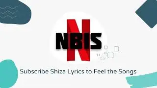 ShiZa Lyrics : The Channel Intro |  nbis wrld | Lyrics Videos Here